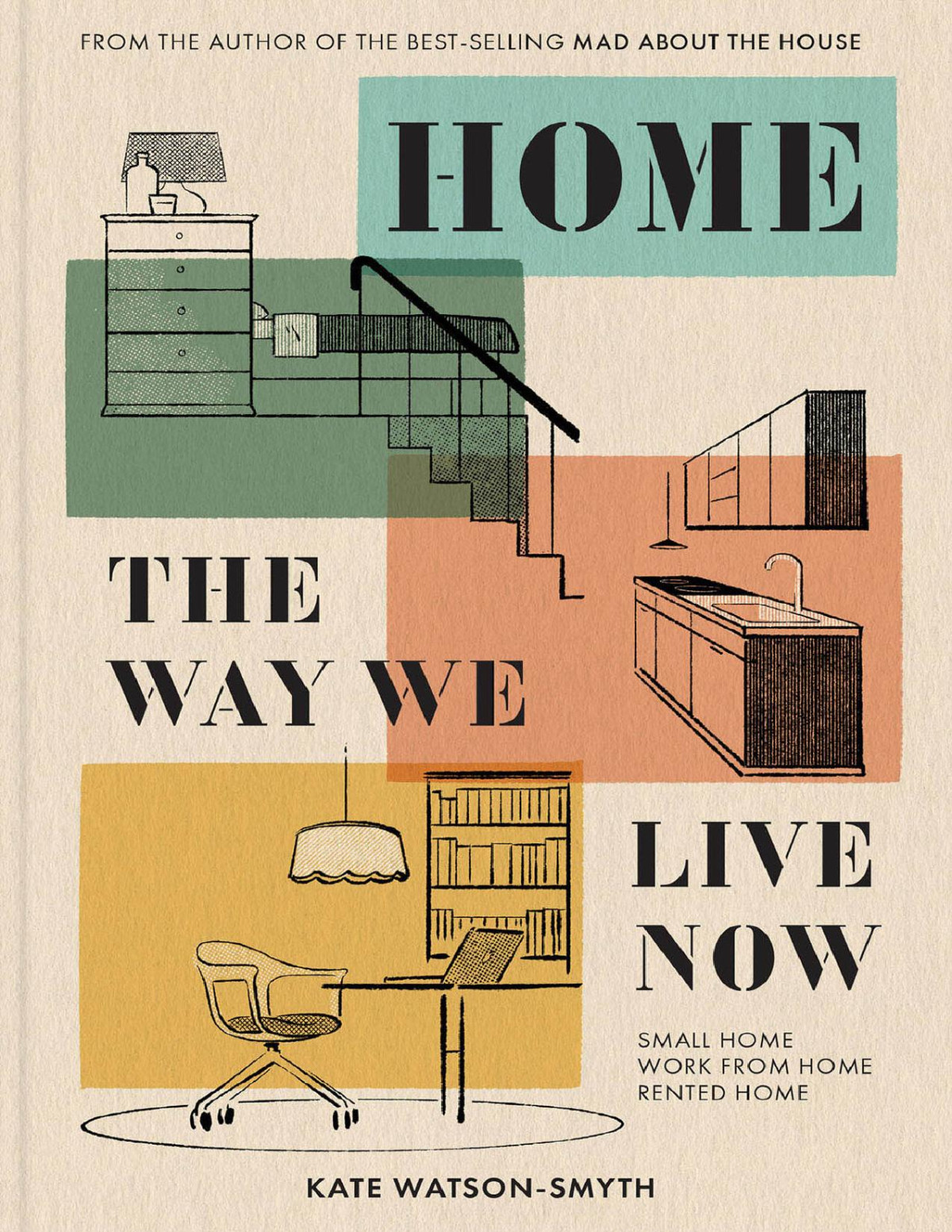 Home The Way We Live Now Small Home Work From Home Rented Home Kate Watsonsmyth