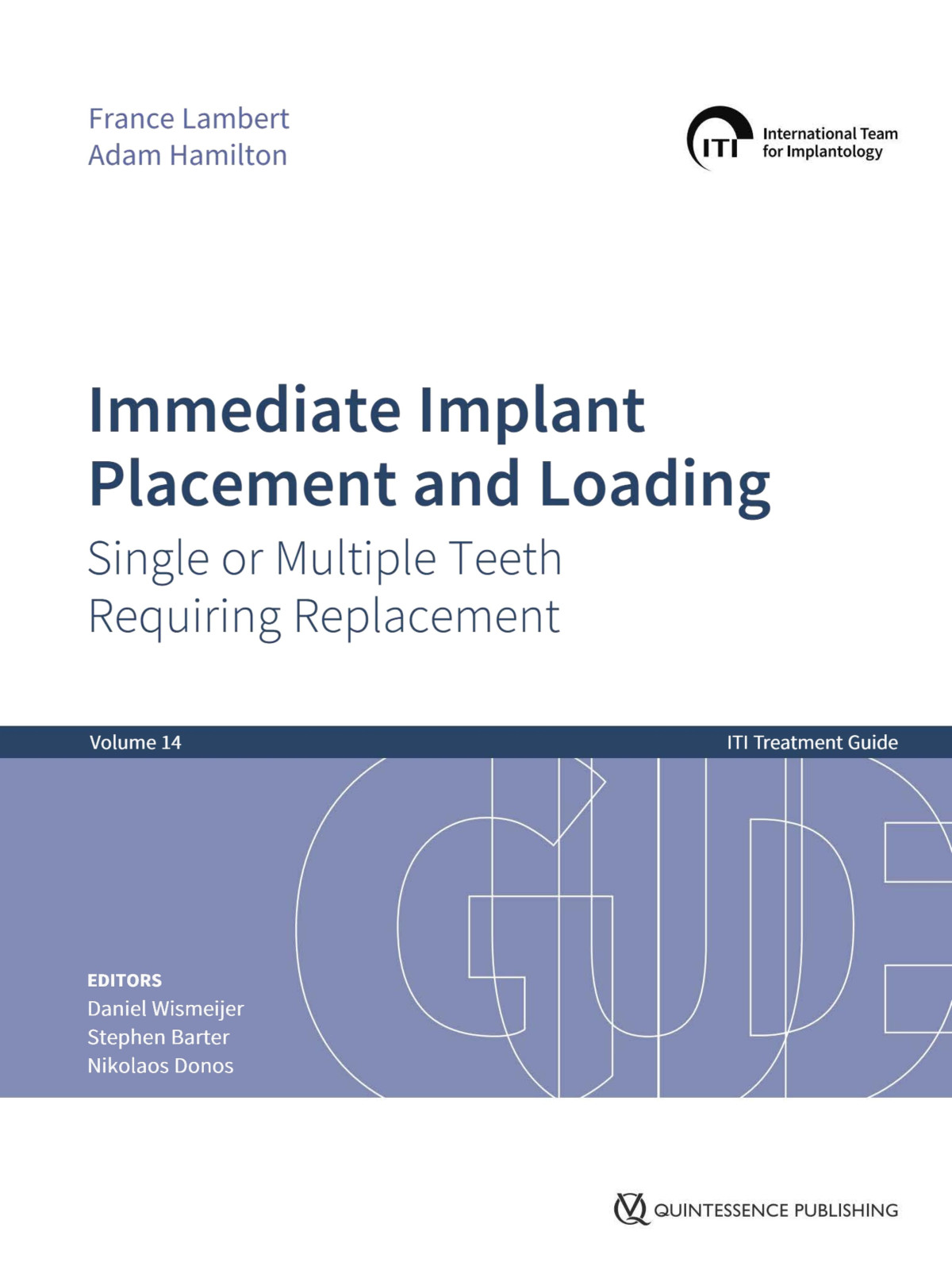 Iti Treatment Guide Volume 14 Immediate Implant Placement And Loadingsingle Or Multiple Teeth Requiring Replacement Daniel Wismeijer