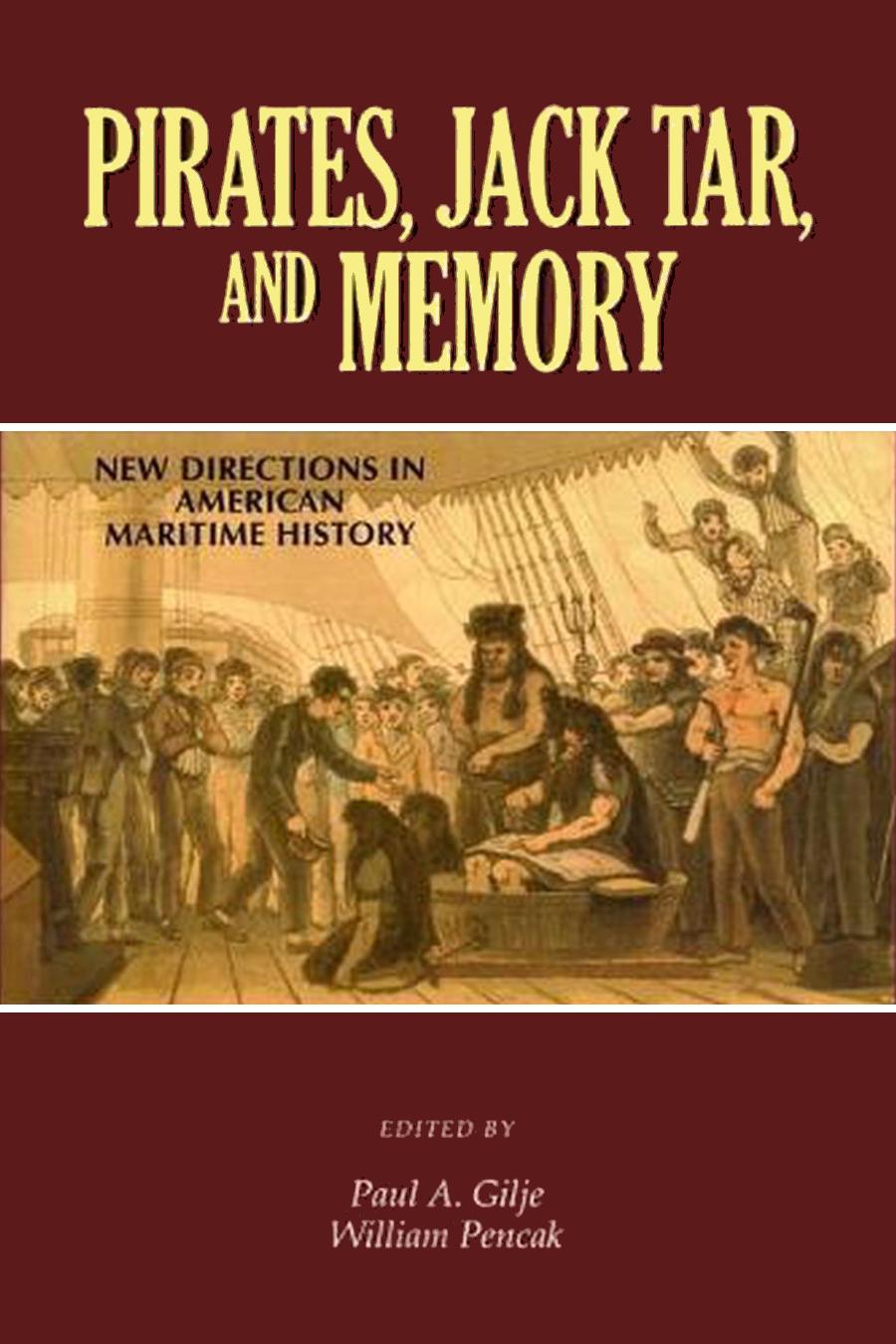 Pirates Jack Tar And Memory New Directions In American Maritime History Paul A Gilje