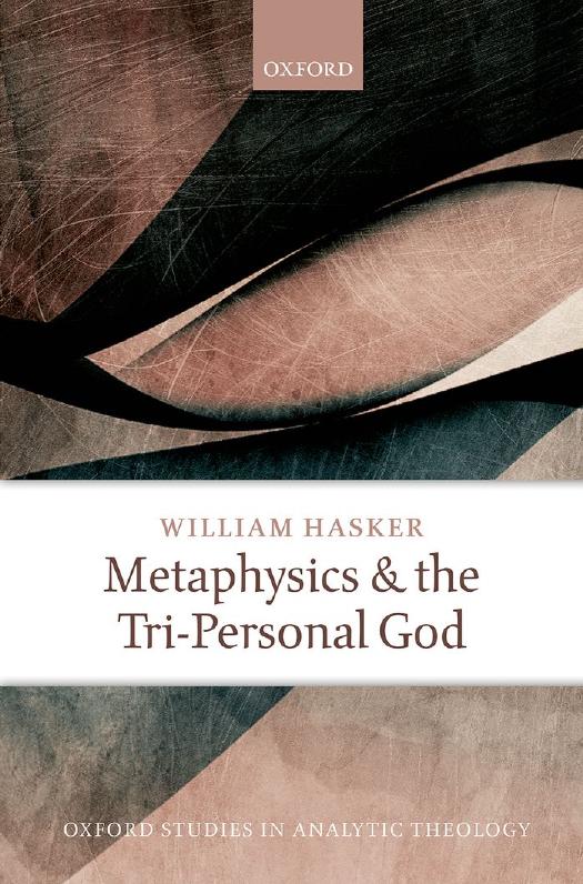 Metaphysics And The Tripersonal God William Hasker