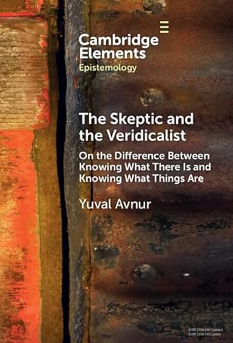 The Skeptic And The Veridicalist On The Difference Between Knowing What There Is And Knowing What Things Are Yuval Avnur