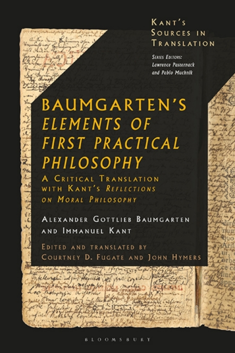 Baumgartens Elements Of First Practical Philosophy A Critical Translation With Kants Reflections On Moral Philosophy 1st Edition Alexander Gottlieb Baumgarten