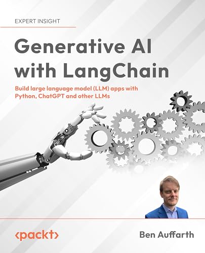 Generative Ai With Langchain Build Large Language Model Llm Apps With Python Chatgpt And Other Llms 1st Edition Ben Auffarth