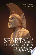 Sparta And The Commemoration Of War 1st Edition Matthew A Sears