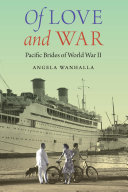 Of Love And War Pacific Brides Of World War Ii Angela Wanhalla