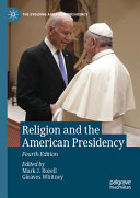 Religion And The American Presidency Mark J Rozell Gleaves Whitney