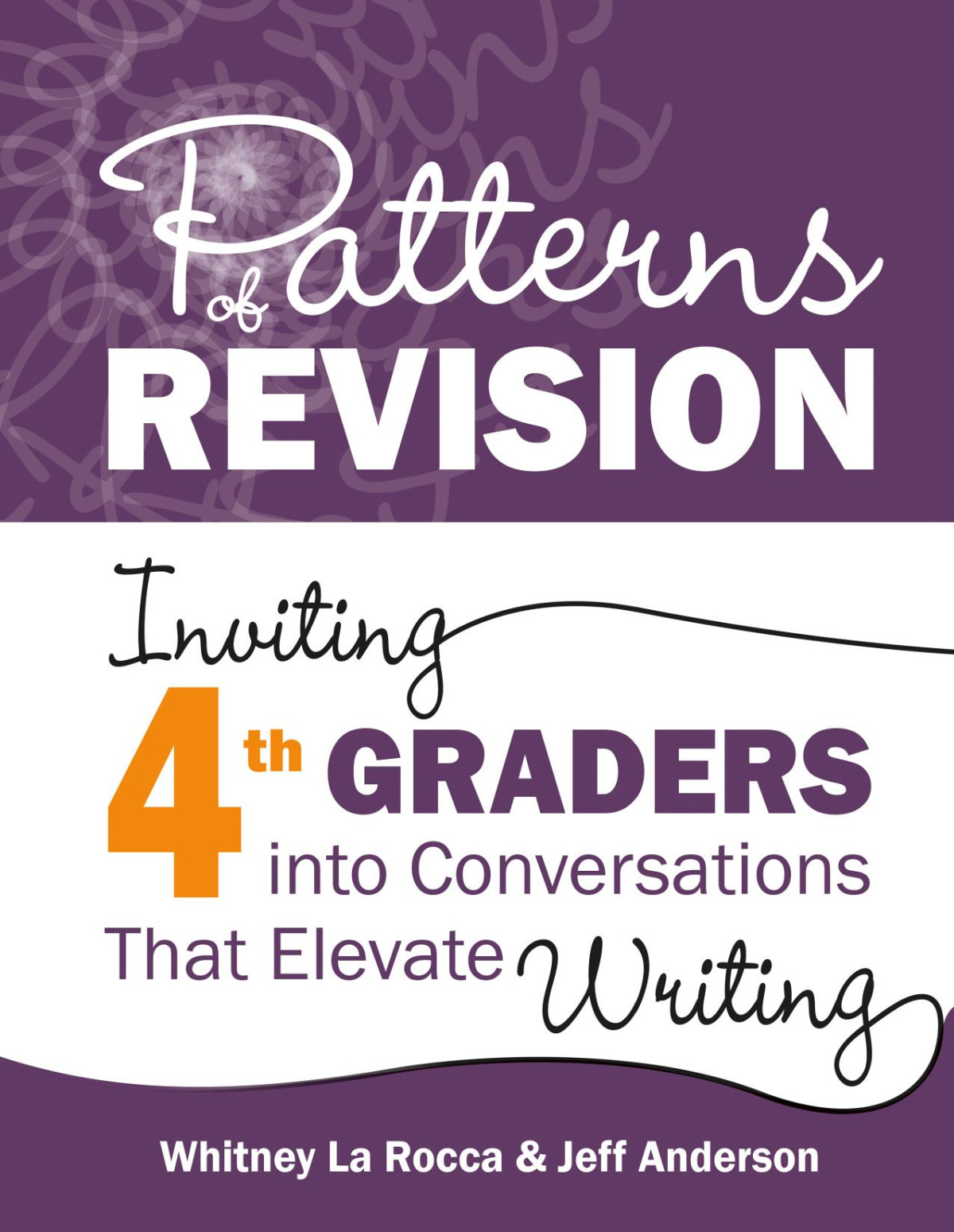 Patterns Of Revision Inviting 4th Graders Into Conversations That Elevate Writing 4th Whitney La Rocca