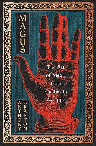 Magus The Art Of Magic From Faustus To Agrippa Multilingual Anthony Grafton