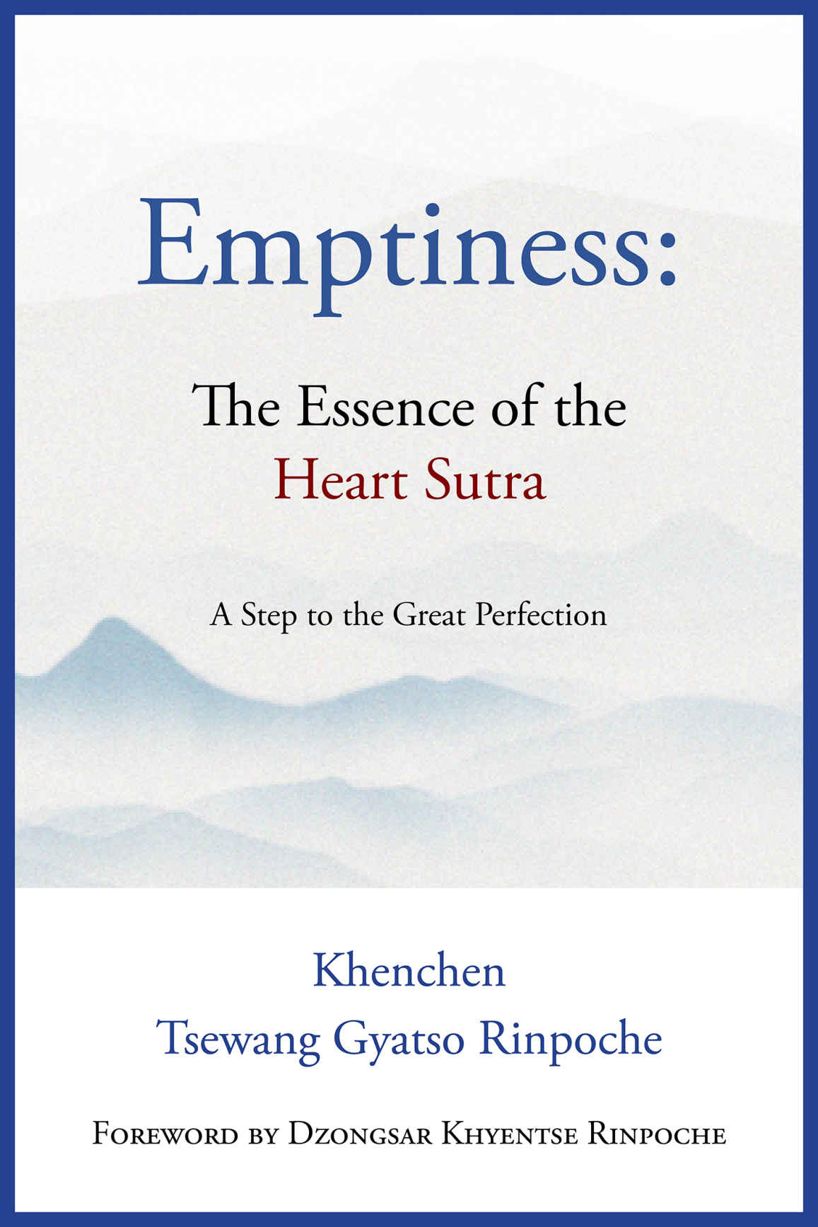 Emptiness The Essence Of The Heart Sutra A Step To The Great Perfection Khenchen Tsewang Gyatso Rinpoche