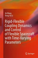 Rigidflexible Coupling Dynamics And Control Of Flexible Spacecraft With Timevarying Parameters Jie Wang