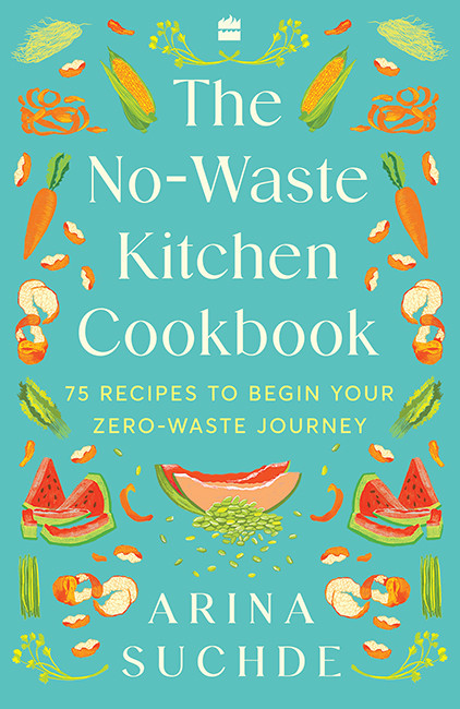 The Nowaste Kitchen Cookbook Arina Suchde