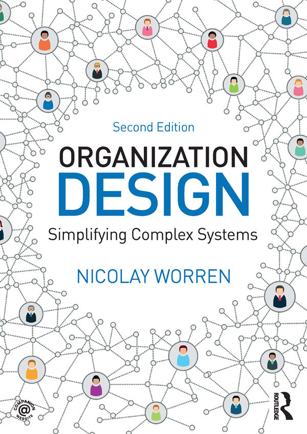 Organization Design Simplifying Complex Systems Nicolay Worren