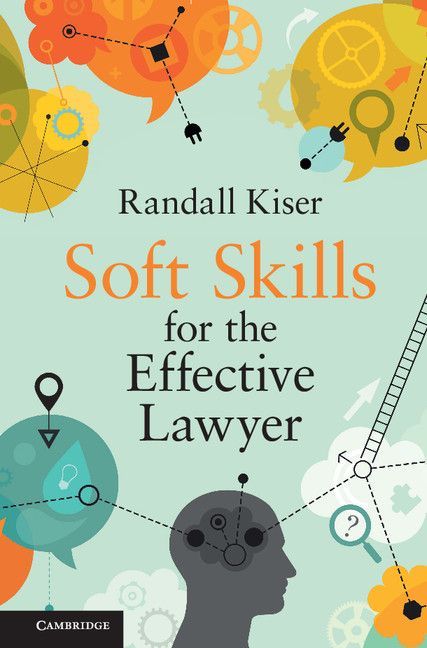 Soft Skills For The Effective Lawyer Randall Kiser