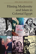 Filming Modernity And Islam In Colonial Egypt 1st Edition Heba Arafa Abdelfattah