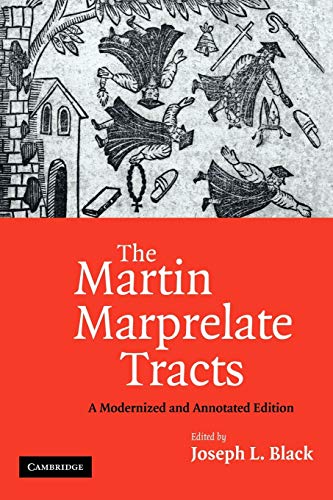 The Martin Marprelate Tracts A Modernized And Annotated Edition Reissue Joseph L Black