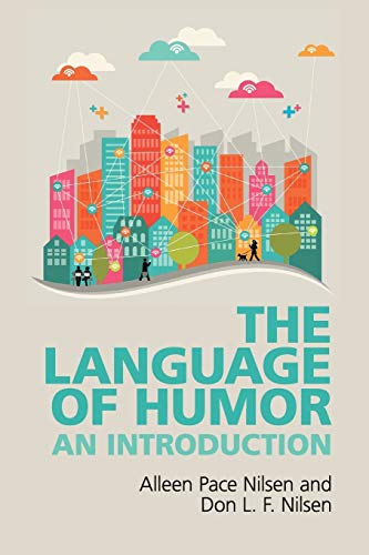 The Language Of Humor An Introduction Don L F Nilsen Alleen Pace Nilsen