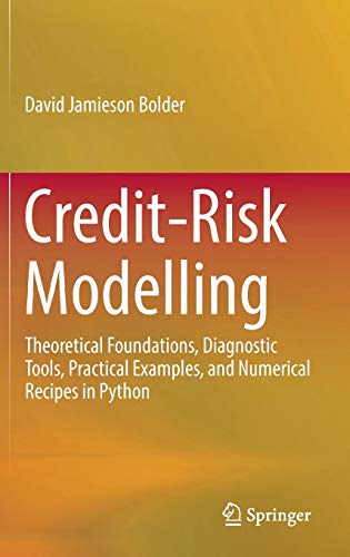 Creditrisk Modelling Theoretical Foundations Diagnostic Tools Practical Examples And Numerical Recipes In Python 1st Ed 2018 Bolder