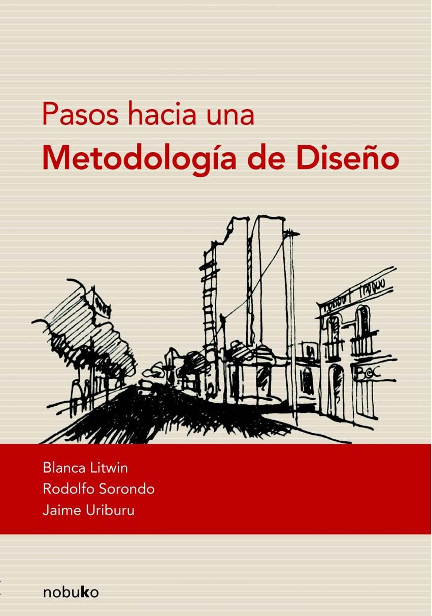Pasos Hacia Una Metodologia De Diseo Rodolfo Sorondo Blanca Litwin