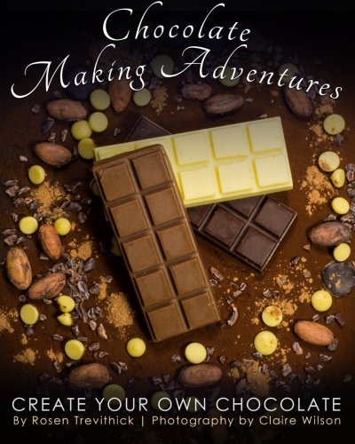 Chocolate Making Adventures Create Your Own Chocolate Rosen Trevithick