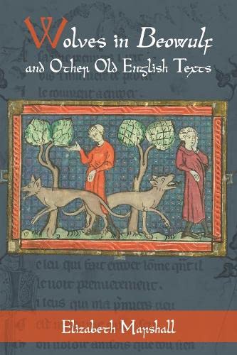Wolves In Beowulf And Other Old English Texts Marshall Elizabeth