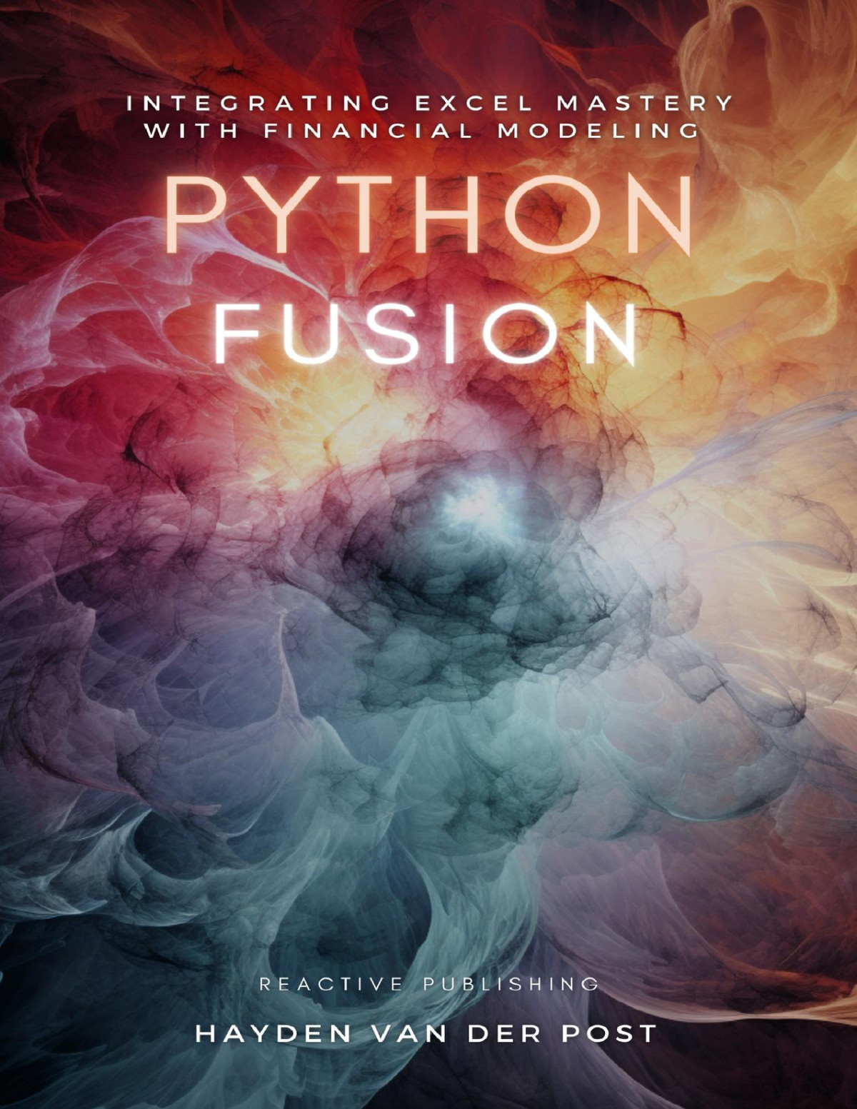 Python Fusion Integrating Excel Mastery With Financial Modeling A Comprehensive Guide Hayden Van Der Post