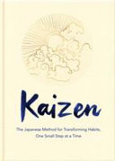 Kaizen The Japanese Method For Transforming Habits One Small Step At A Time Main Market Sarah Harvey