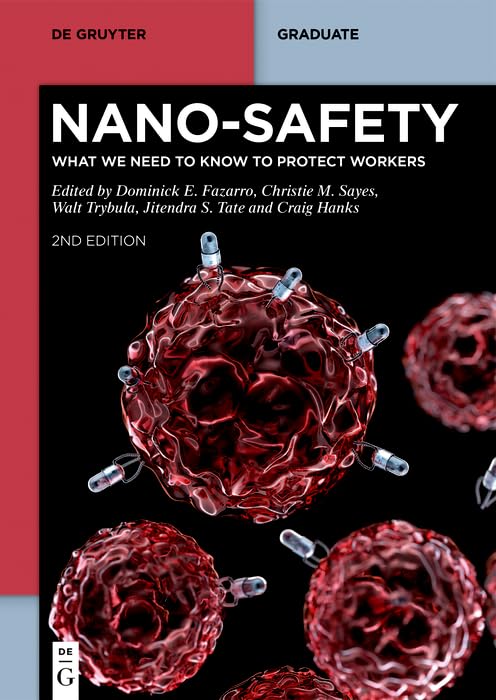 Nanosafety What We Need To Know To Protect Workers 2nd Dominick E Fazarro