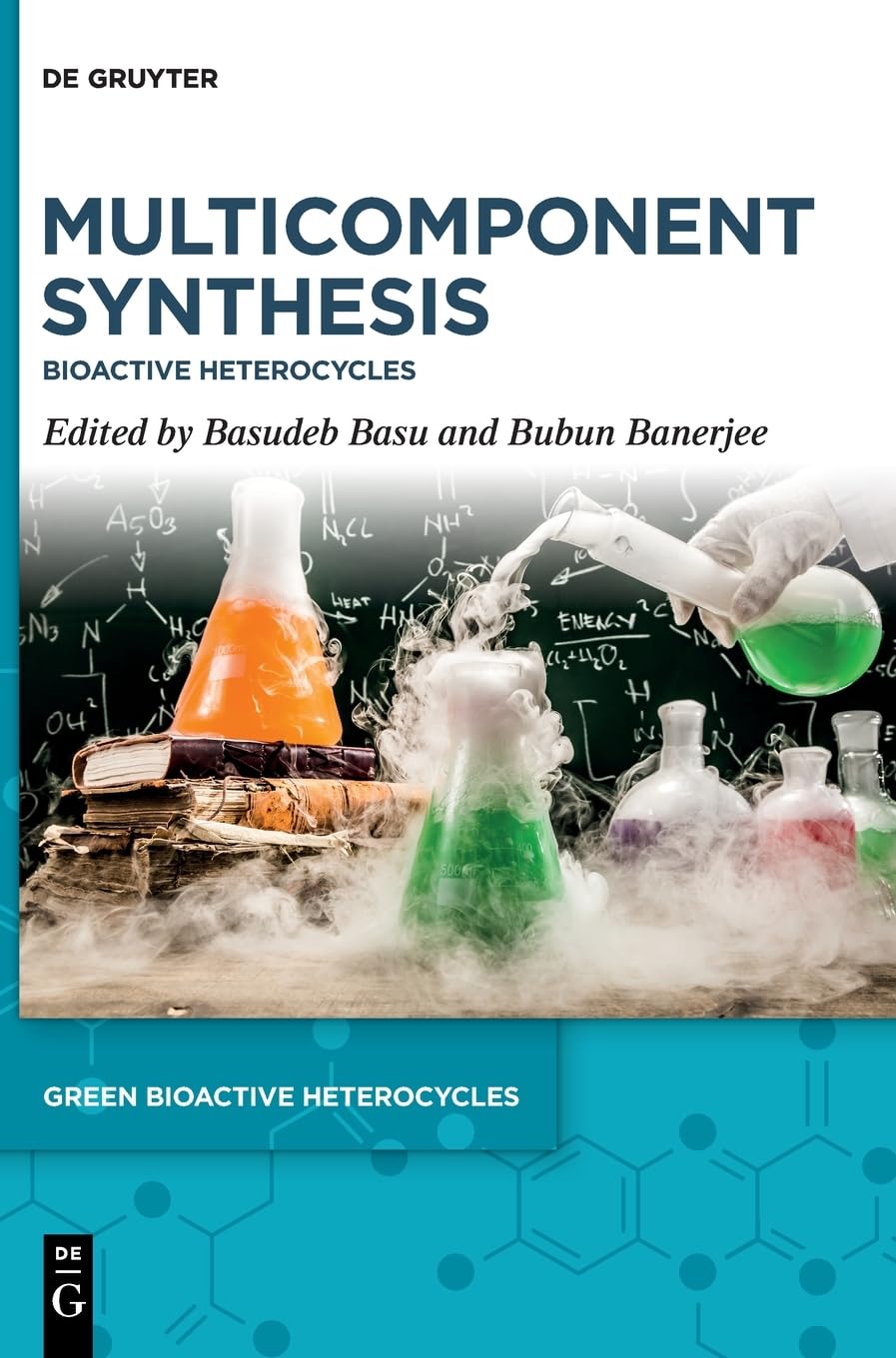 Multicomponent Synthesis Bioactive Heterocycles Basudeb Basu
