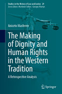 The Making Of Dignity And Human Rights In The Western Tradition A Retrospective Analysis Aniceto Masferrer