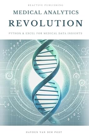 Medical Analytics Revolution Python And Excel For Medical Data Insights Hayden Van Der Post
