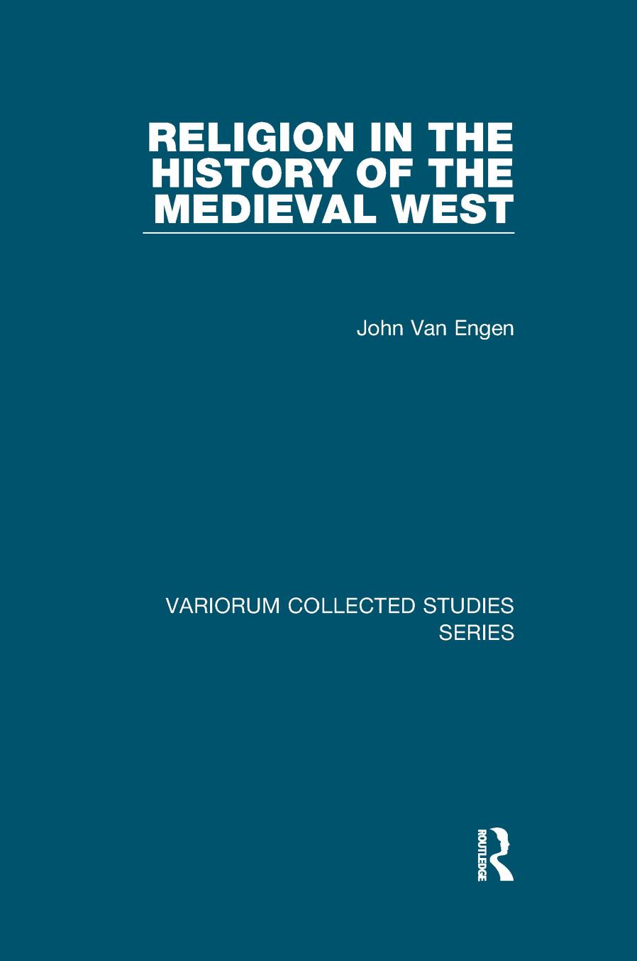 Religion In The History Of The Medieval West John Van Engen