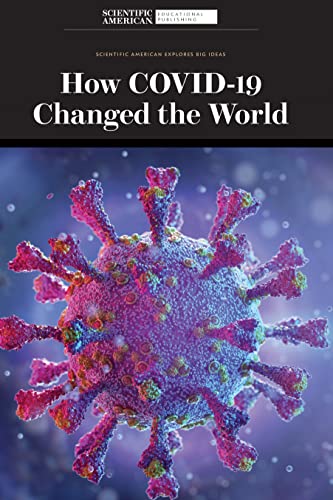 How Covid19 Changed The World 1st Scientific American Editors