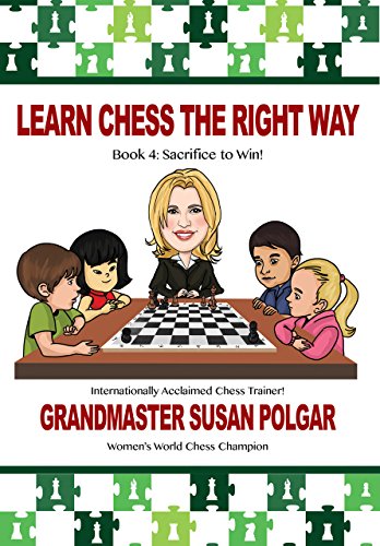 Learn Chess The Right Way Book 4 Sacrifice To Win Polgar Susan