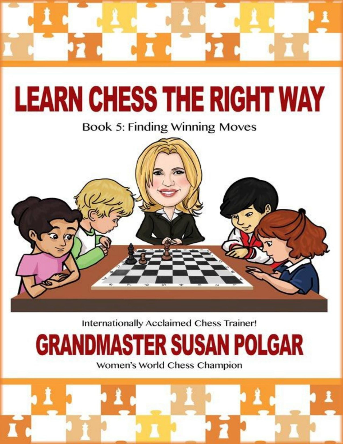 Learn Chess The Right Way Book 5 Finding Winning Moves Susan Polgar