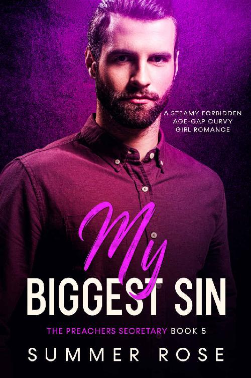 My Biggest Sin A Steamy Forbidden Agegap Curvy Girl Romance The Preachers Secretary Book 5 Summer Rose