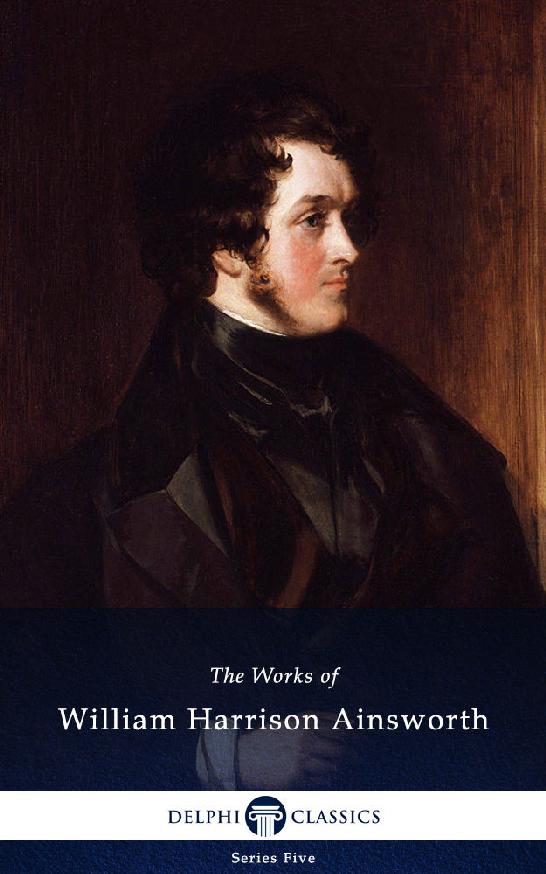 The Works Of William Harrison Ainsworth William Harrison Ainsworth