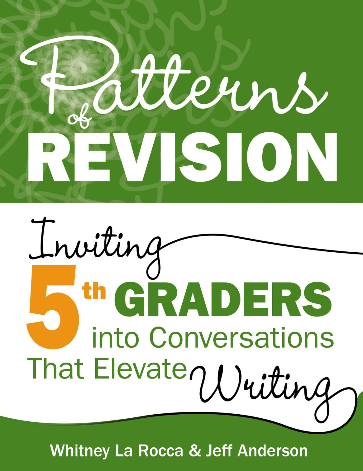 Patterns Of Revision Inviting 5th Graders Into Conversations That Elevate Writing Whitney La Rocca