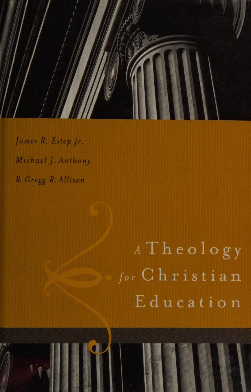 A Theology For Christian Education James Estep Michael Anthony