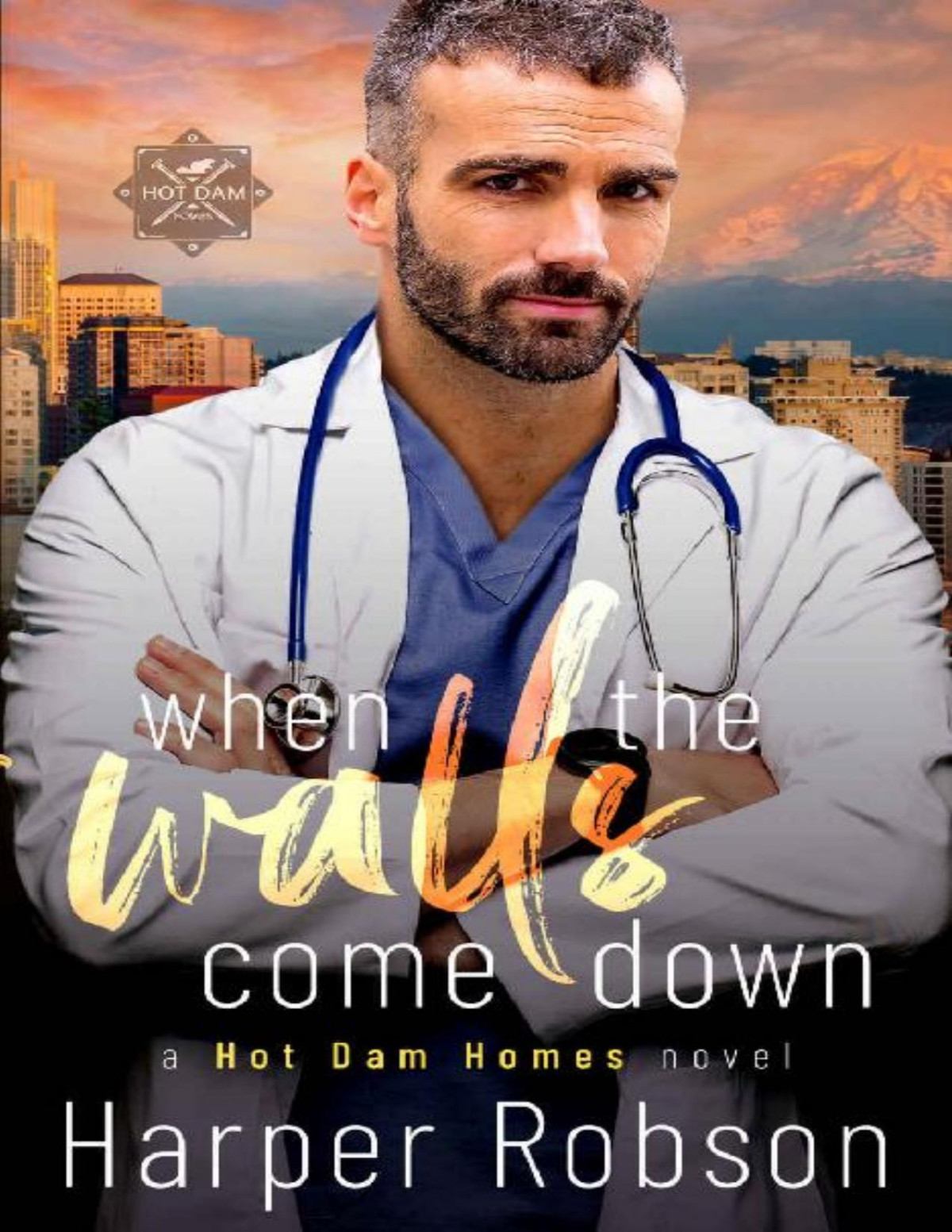 When The Walls Come Down Hot Dam Homes Book Two Harper Robson
