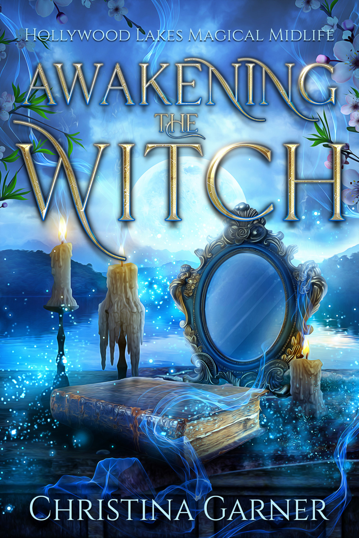 Awakening The Witch Hollywood Lakes Magical Midlife Book 1 Paranormal Womens Midlife Fiction Christina Garner