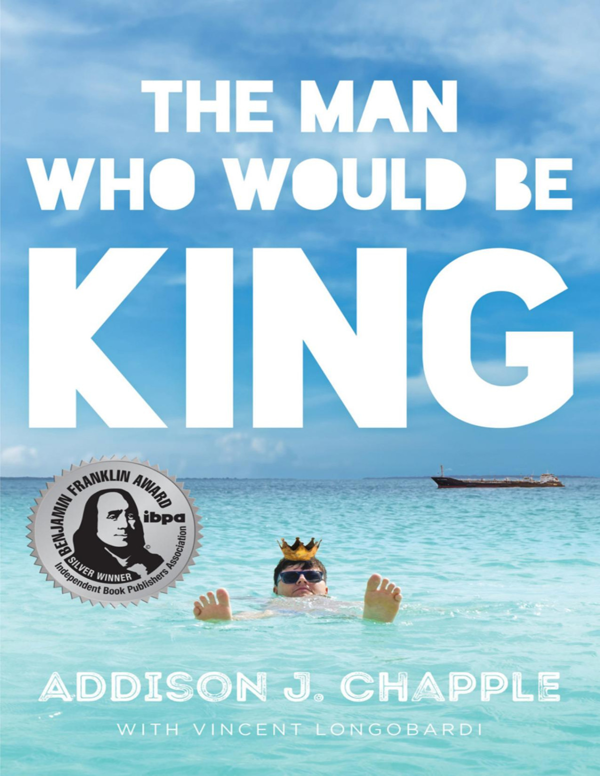 The Man Who Would Be King Addison J Chapple
