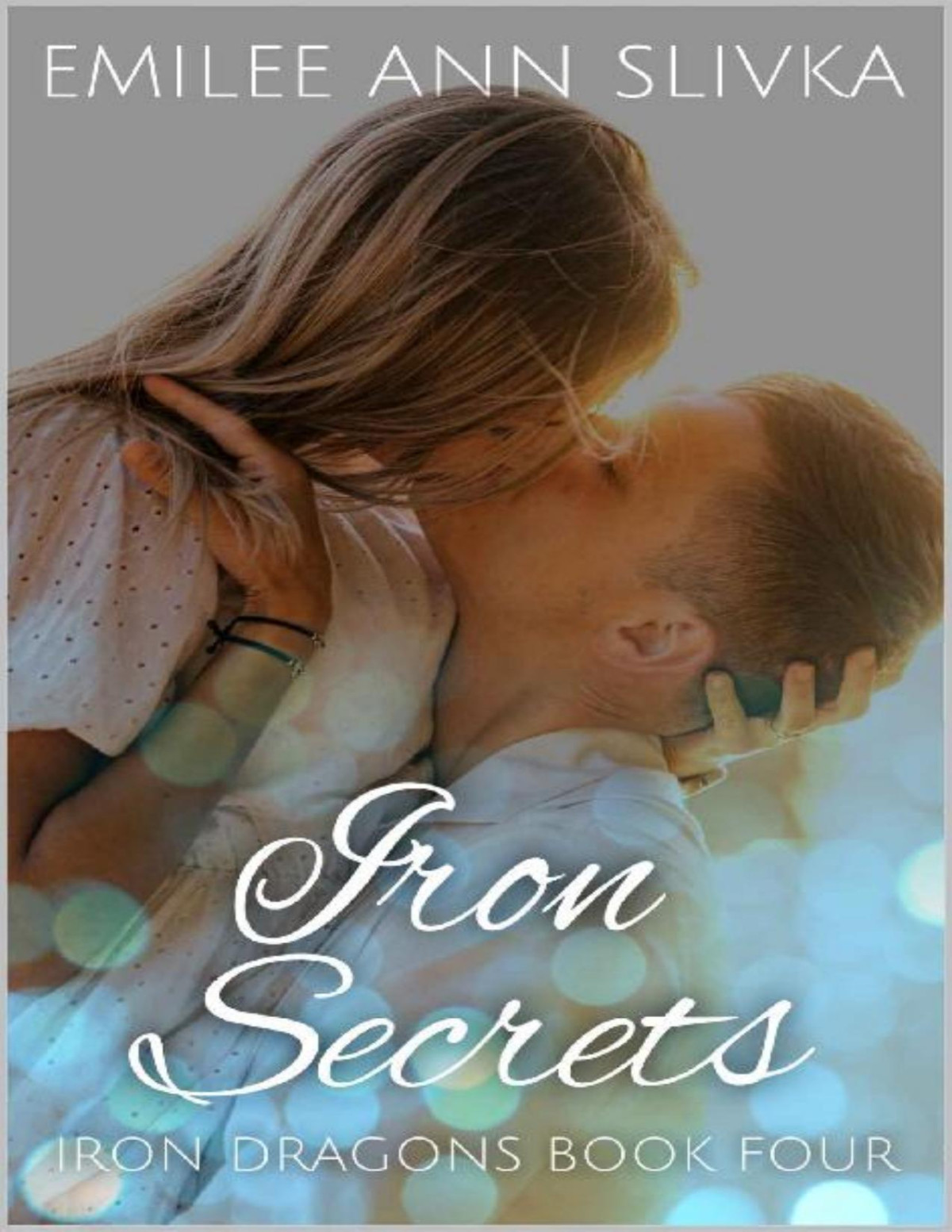 Iron Secrets Iron Dragons Book Four 1st Edition Emilee Ann Slivka