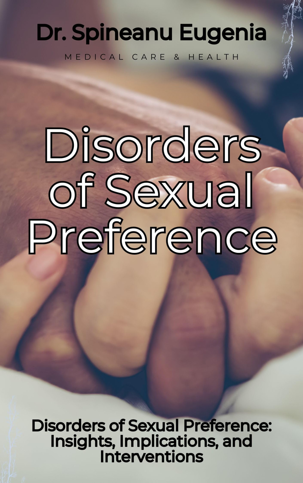 Disorders Of Sexual Preference Insights Implications And Interventions Dr Spineanu Eugenia