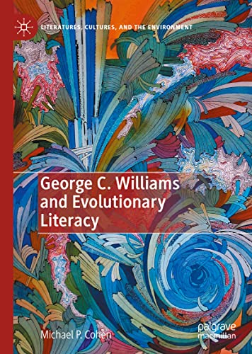 George C Williams And Evolutionary Literacy 1st Ed 2022 Michael P Cohen