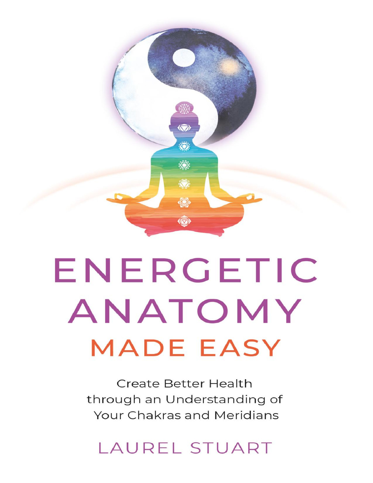 Energetic Anatomy Made Easy Laurel Stuart
