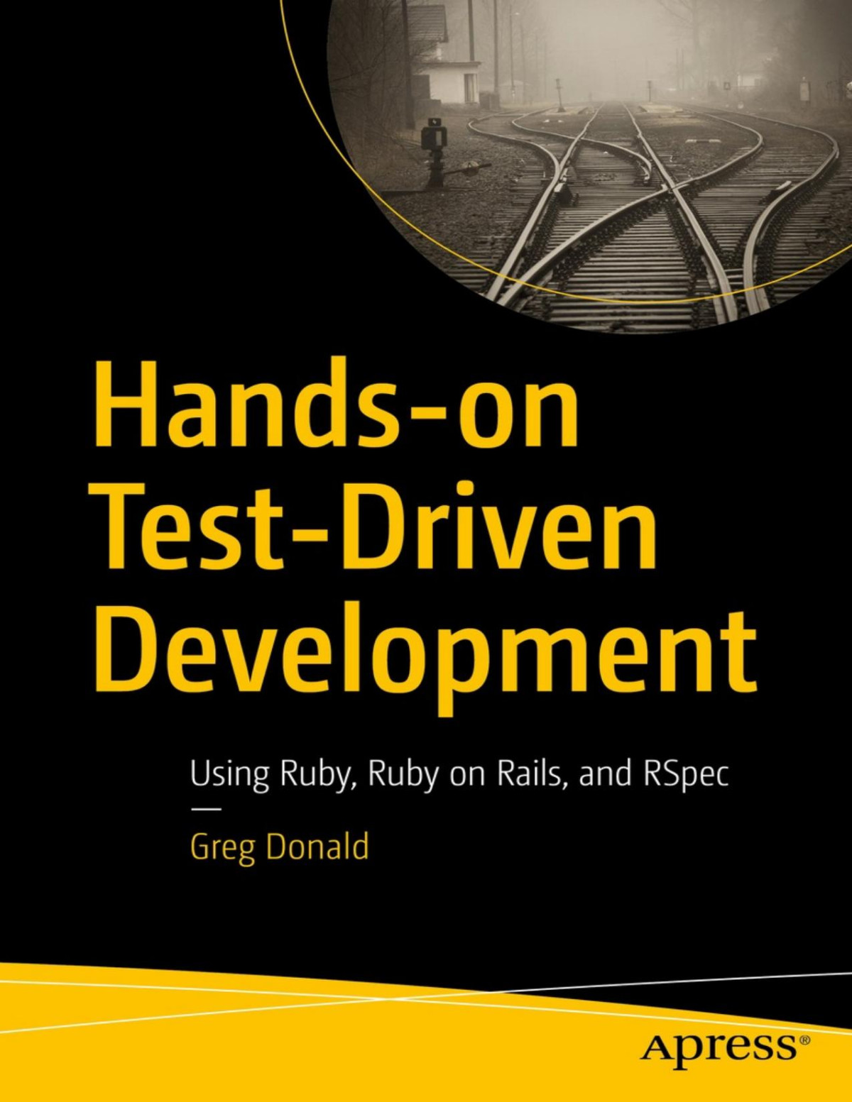 Handson Testdriven Development Using Ruby Ruby On Rails And Rspec 1 Converted Greg Donald
