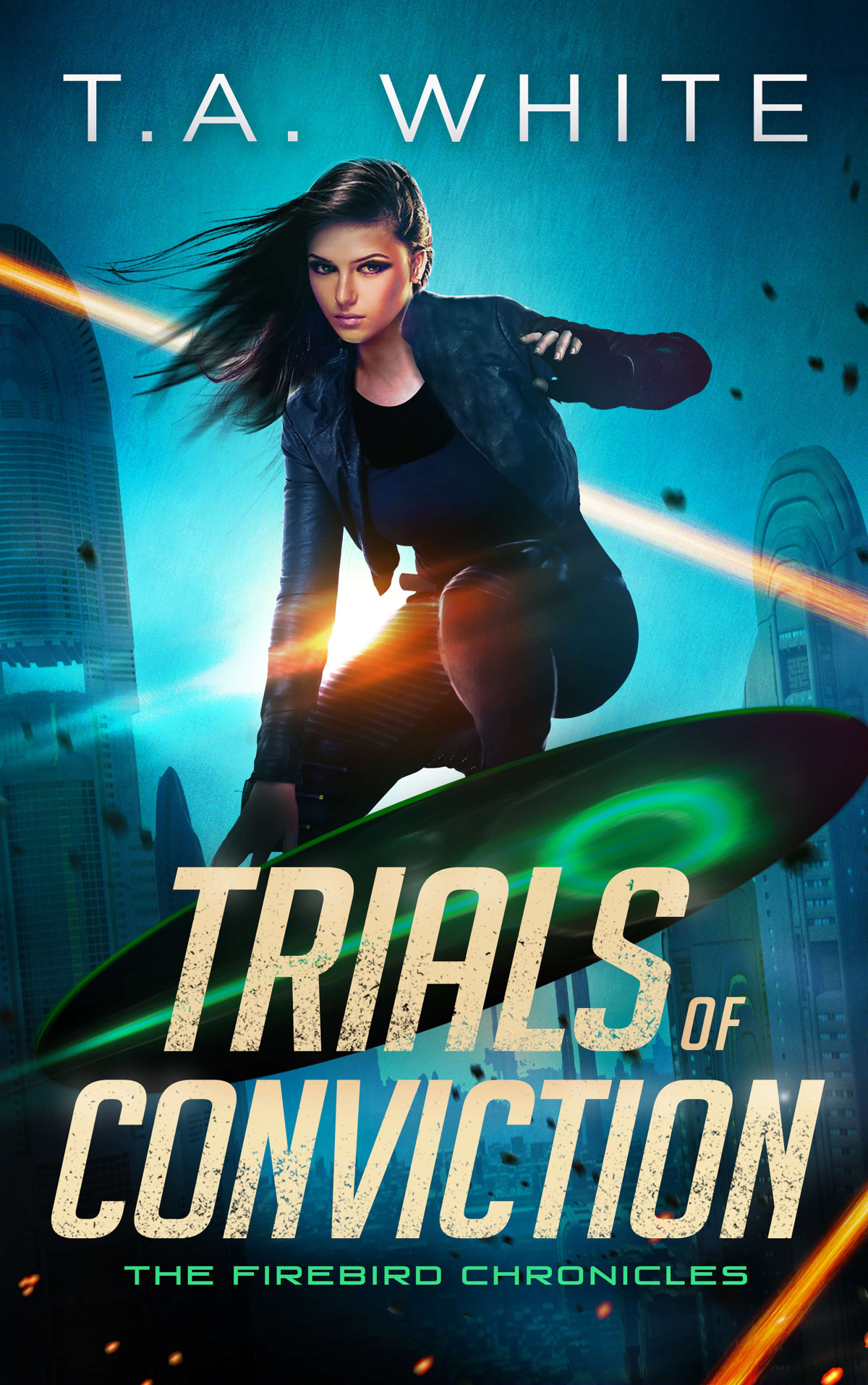 The Firebird Chronicles 5 Trials Of Conviction T A White