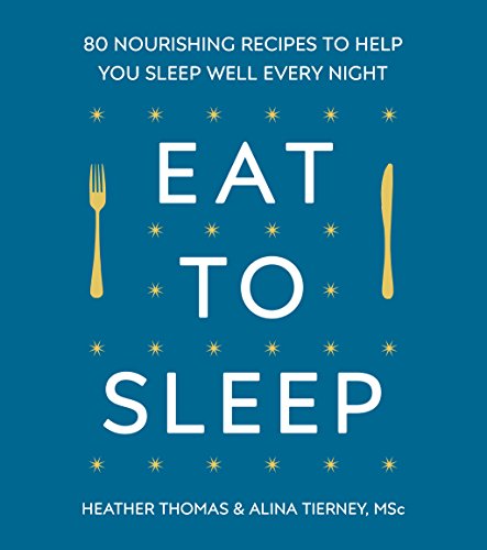 Eat To Sleep 80 Nourishing Recipes To Help You Sleep Well Every Night Thomas