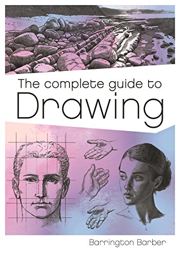 The Complete Guide To Drawing A Practical Course For Artists Illustrated Barrington Barber