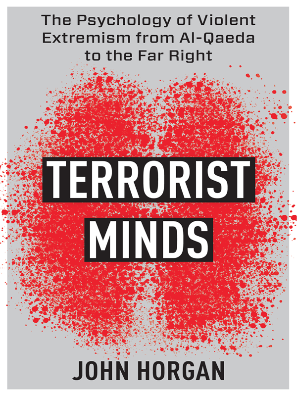 Terrorist Minds The Psychology Of Violent Extremism From Alqaeda To The Far Right John Horgan